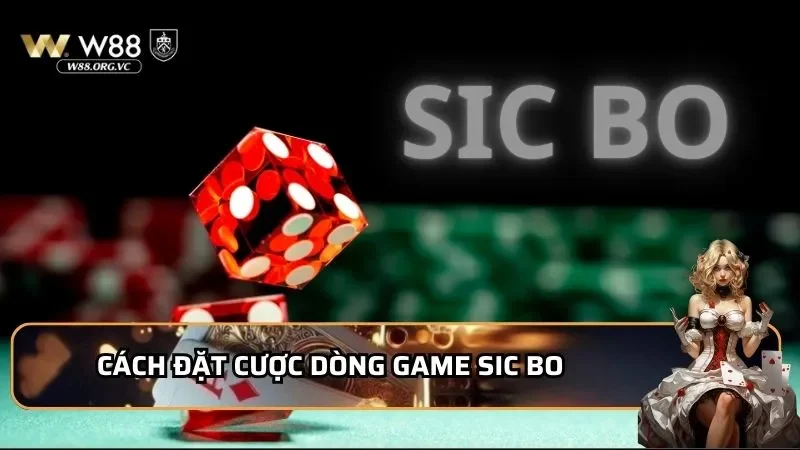 Sic Bo Là Gì? 4 Bí Kíp Dành Riêng Cho Người Mới Tham Gia 1 Cách đặt cược dòng game Sic Bo